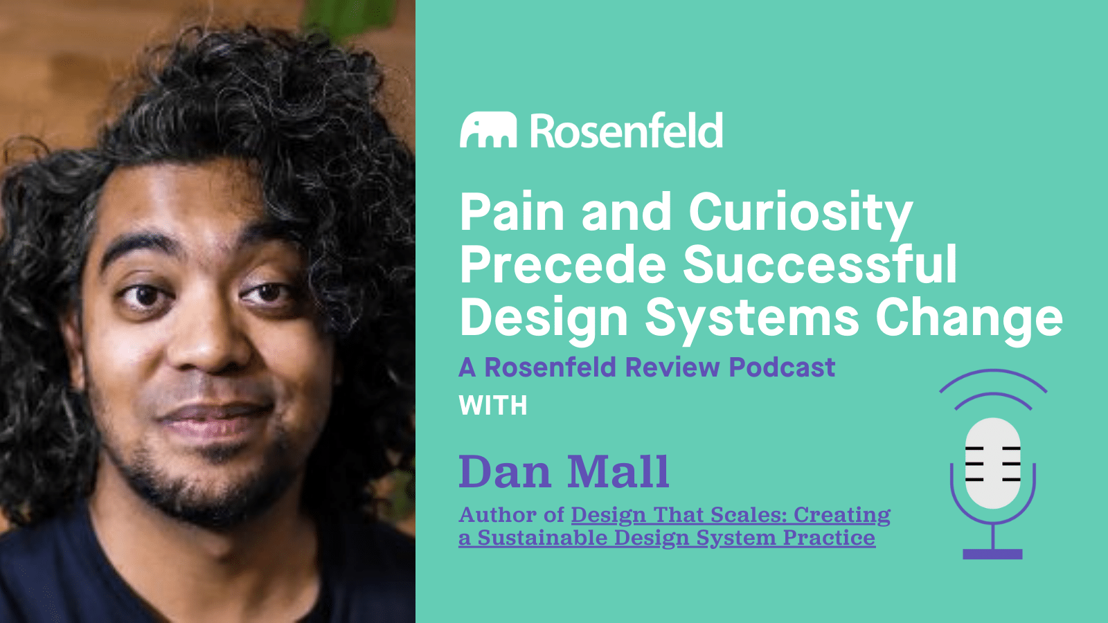 Daniel Rosenvelt Pain and Curiosity Precede Successful Design Systems Change with Dan ...