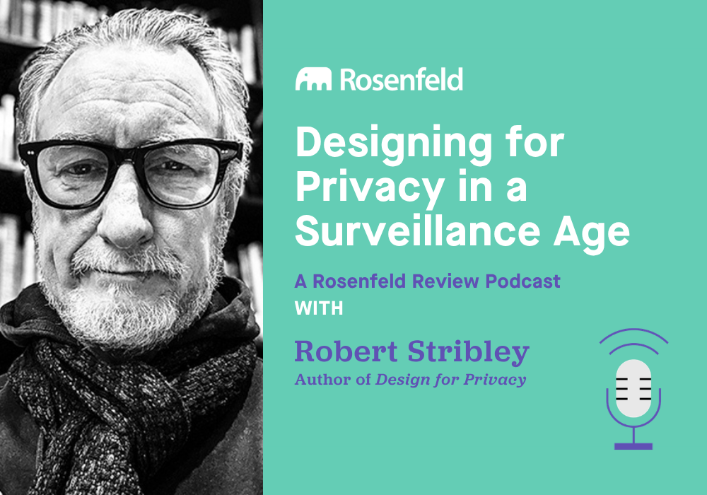 Robert Rosenfeld Designing for privacy in a surveillance age with Robert Stribley ...