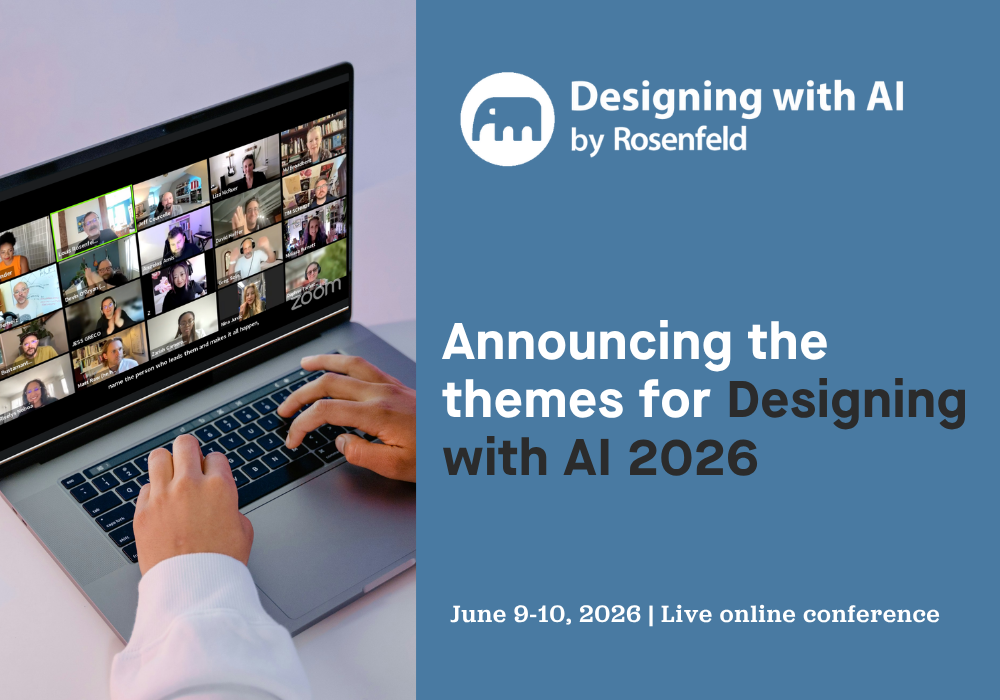 Announcing the themes for Designing with AI 2026 | Rosenfeld Media
